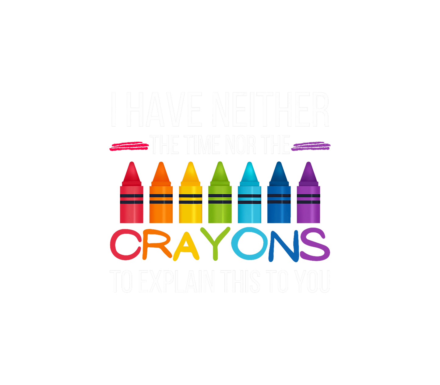 Time nor crayons to explain