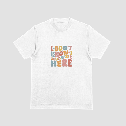 Don't Know, Just work here